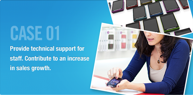 CASE01 Introduce Technical Support for Staff. Contribute to an Increase in Sales Growth.