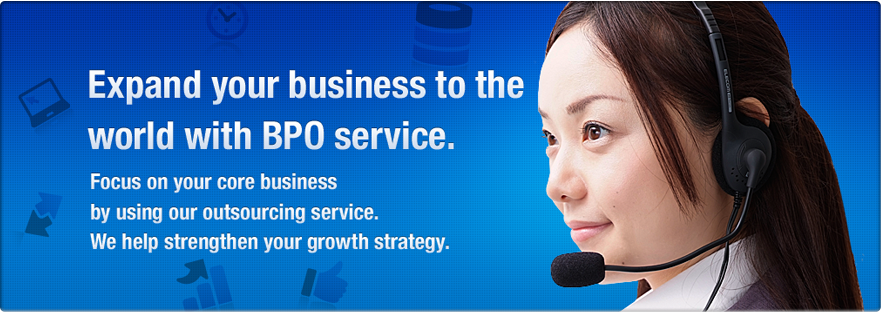 Expand your business to the world with BPO service. forcus on your core bussiness by using our outsourcing service. We help strengthen growth strategy.